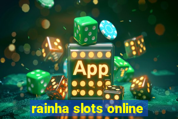 rainha slots online